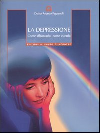 La depressione. Come affrontarla, come curarla