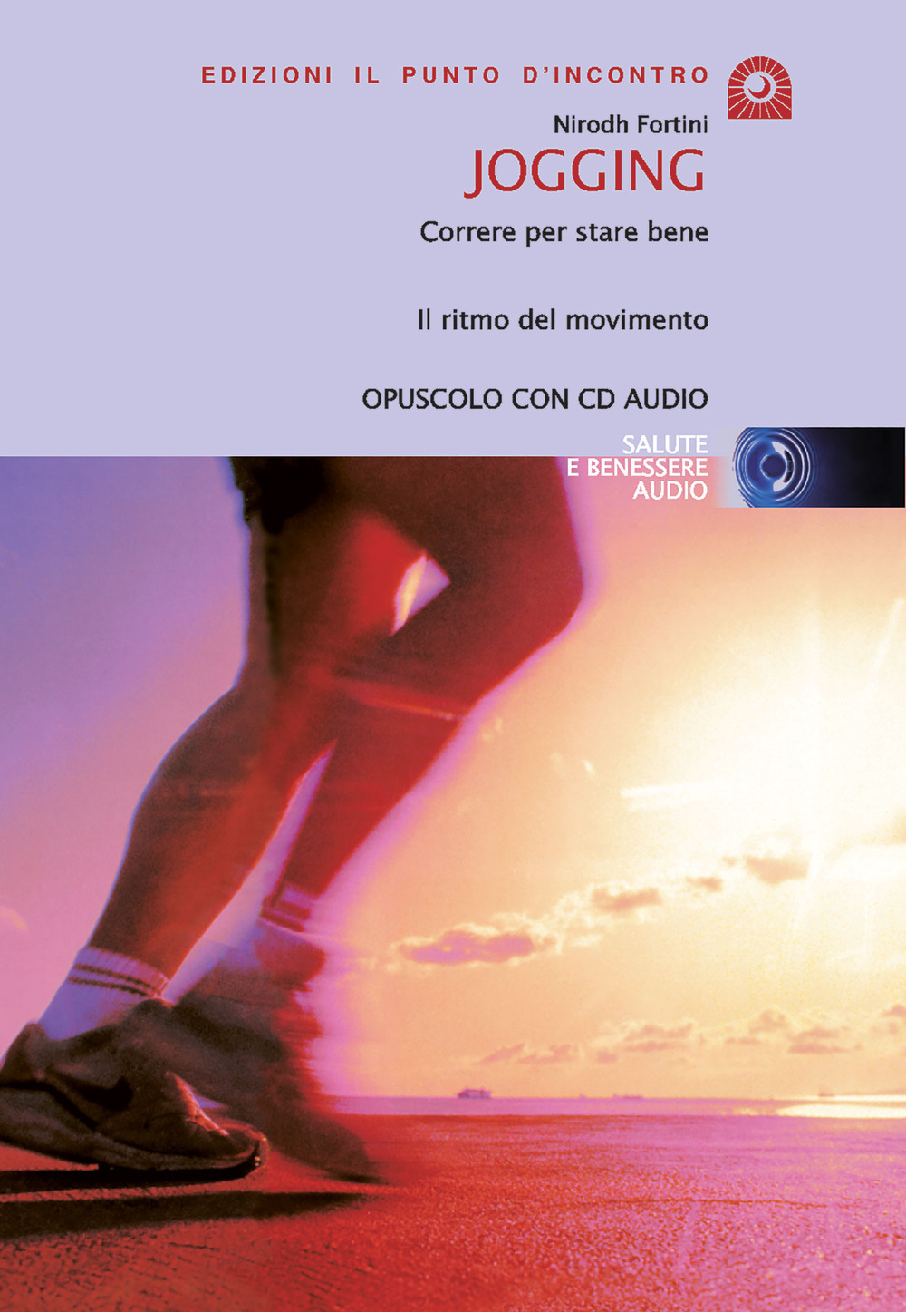 Jogging. Correre per stare bene. Il ritmo del movimento. Con CD Audio