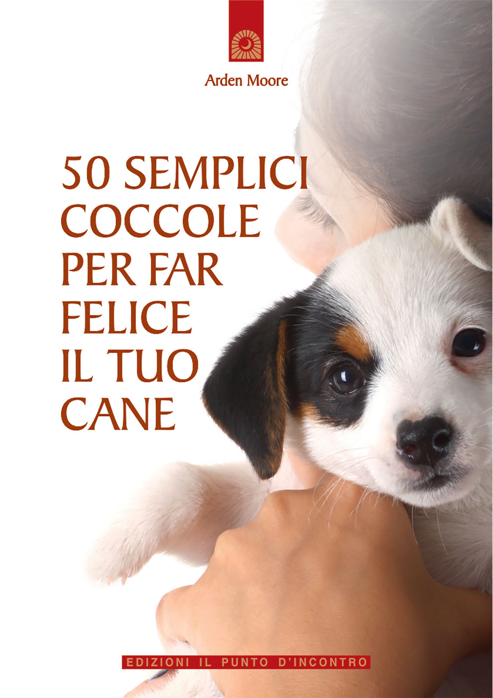 50 semplici coccole per far felice il tuo cane