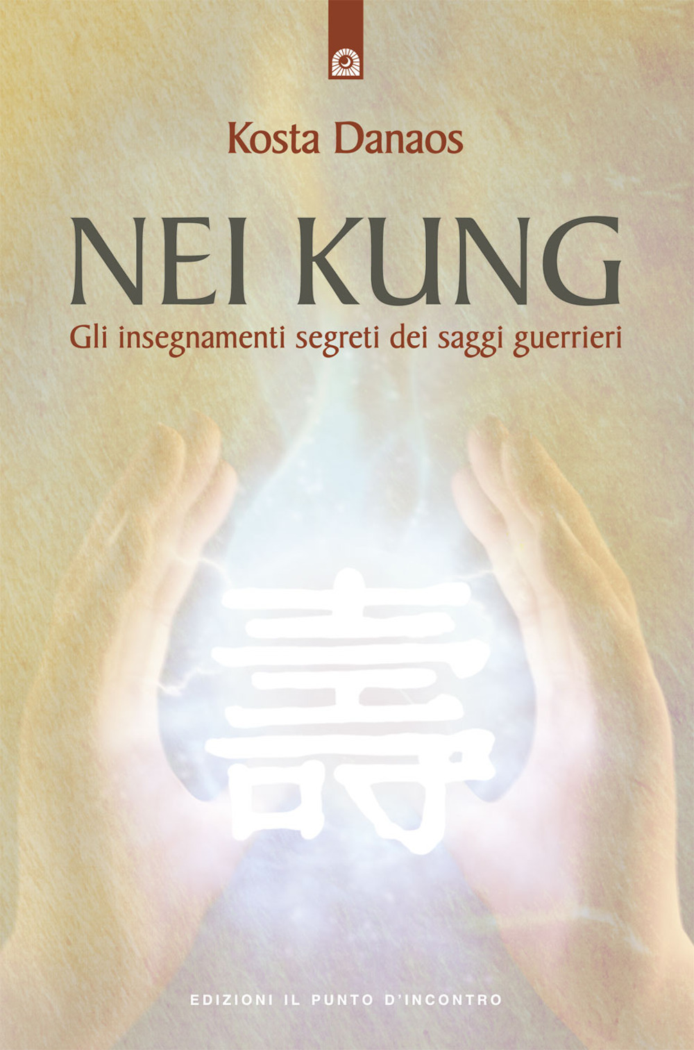 Nei Kung. Gli insegnamenti segreti dei saggi guerrieri