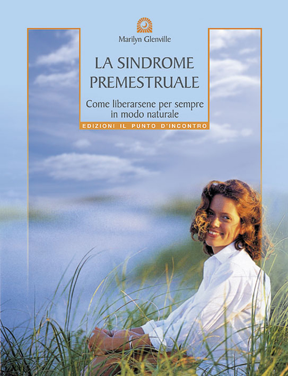 La sindrome premestruale. Come liberarsene per sempre, in modo naturale