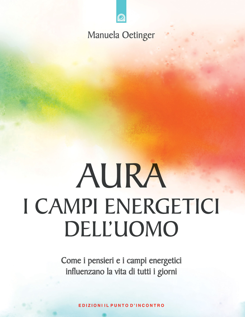 Aura: campi energetici dell'uomo. Come i pensieri e i campi energetici influenzano la vita di tutti i giorni