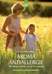 Aroma antiallergie. 180 allergie trattate con oli essenziali