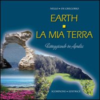 Earth. La mia terra. Passeggiando in Apulia