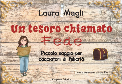 Un tesoro chiamato fede. Piccolo saggio per cacciatori di felicità