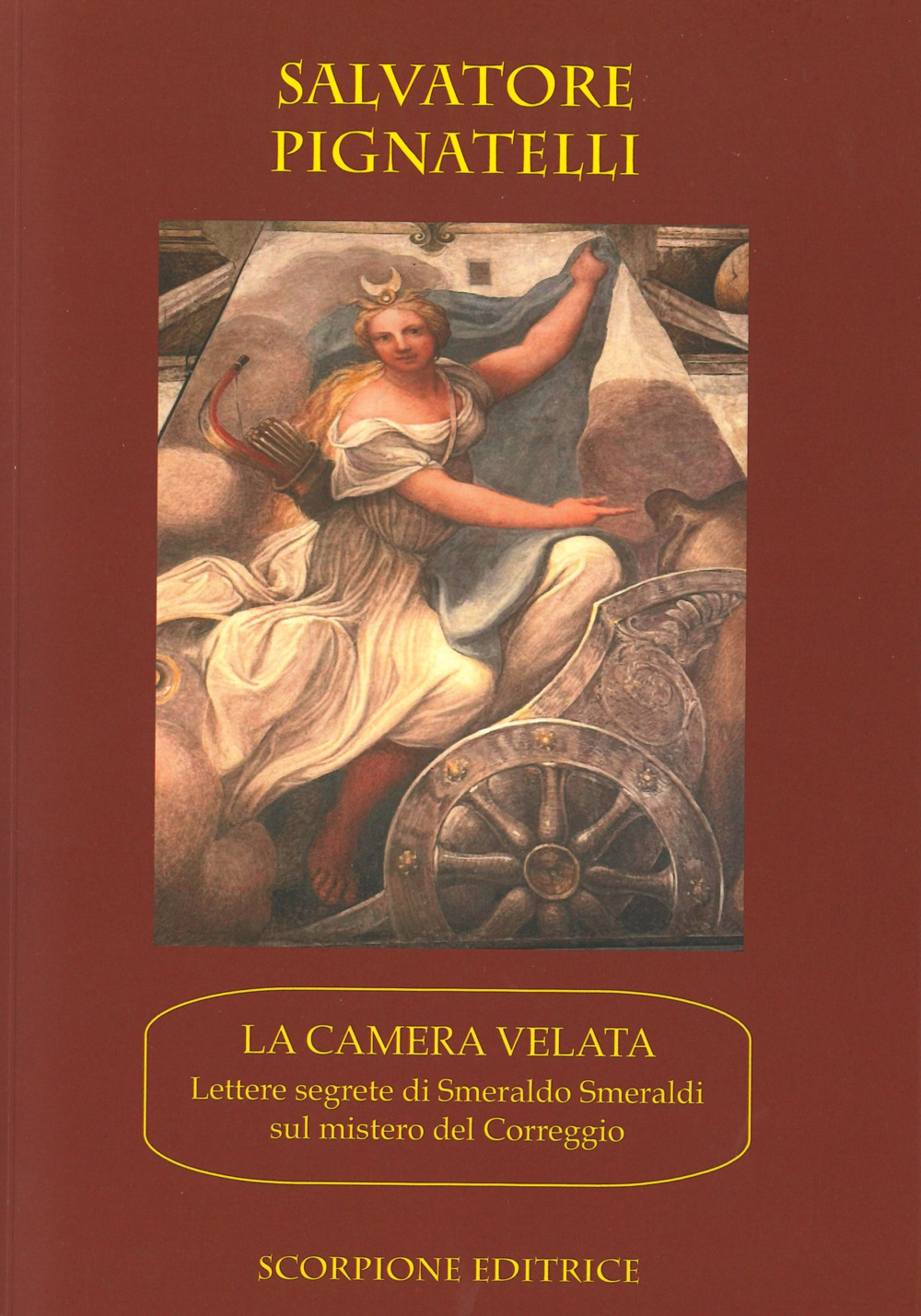 La camera velata. Lettere segrete di Smeraldo Smeraldi sul mistero di Correggio