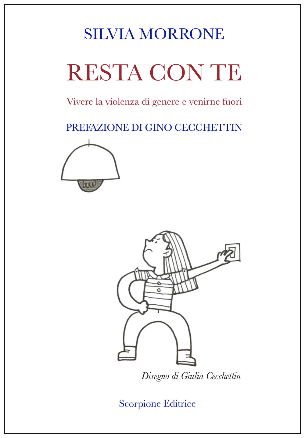 Resta con te. Vivere la violenza di genere e venirne fuori