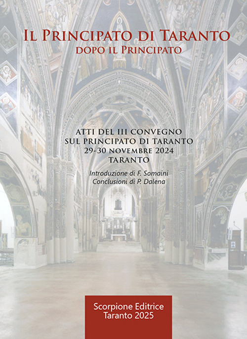Il Principato di Taranto. Dopo il Principato. Atti del III Convegno sul Principato di Taranto (Taranto, 29-30 novembre 2024)