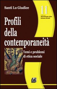 Profili della contemporaneità. Temi e problemi di etica sociale. Vol. 11