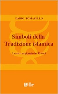 Simboli della tradizione islamica. Lessico ragionato in 33 voci