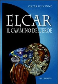 Elcar. Il cammino dell'eroe