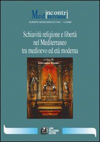 Schiavitù religione e libertà nel Mediterraneo tra Medioevo ed età moderna