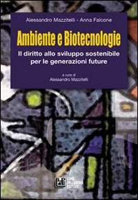 Ambiente e biotecnologie. Il diritto allo sviluppo sostenibile per le generazioni future