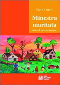 Minestra maritata. Gocce di saggezza paesana