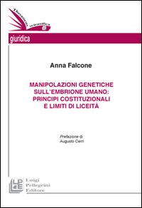 Manipolazioni genetiche sull'embrione umano. Principi costituzionali e limiti di liceità