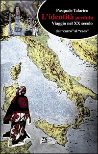 L'identità perduta. Viaggio nel XX secolo dal «carro» al «caos»