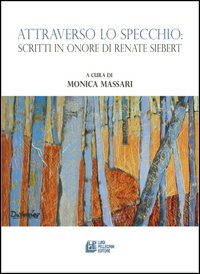 Attraverso lo specchio. Scritti in onore di Renate Siebert