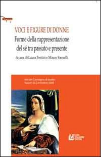 Voci e figure di donne. Forme della rappresentazione del sé tra passato e presente. Atti del Convegno di studio (Sassari, 22-23 ottobre 2008)
