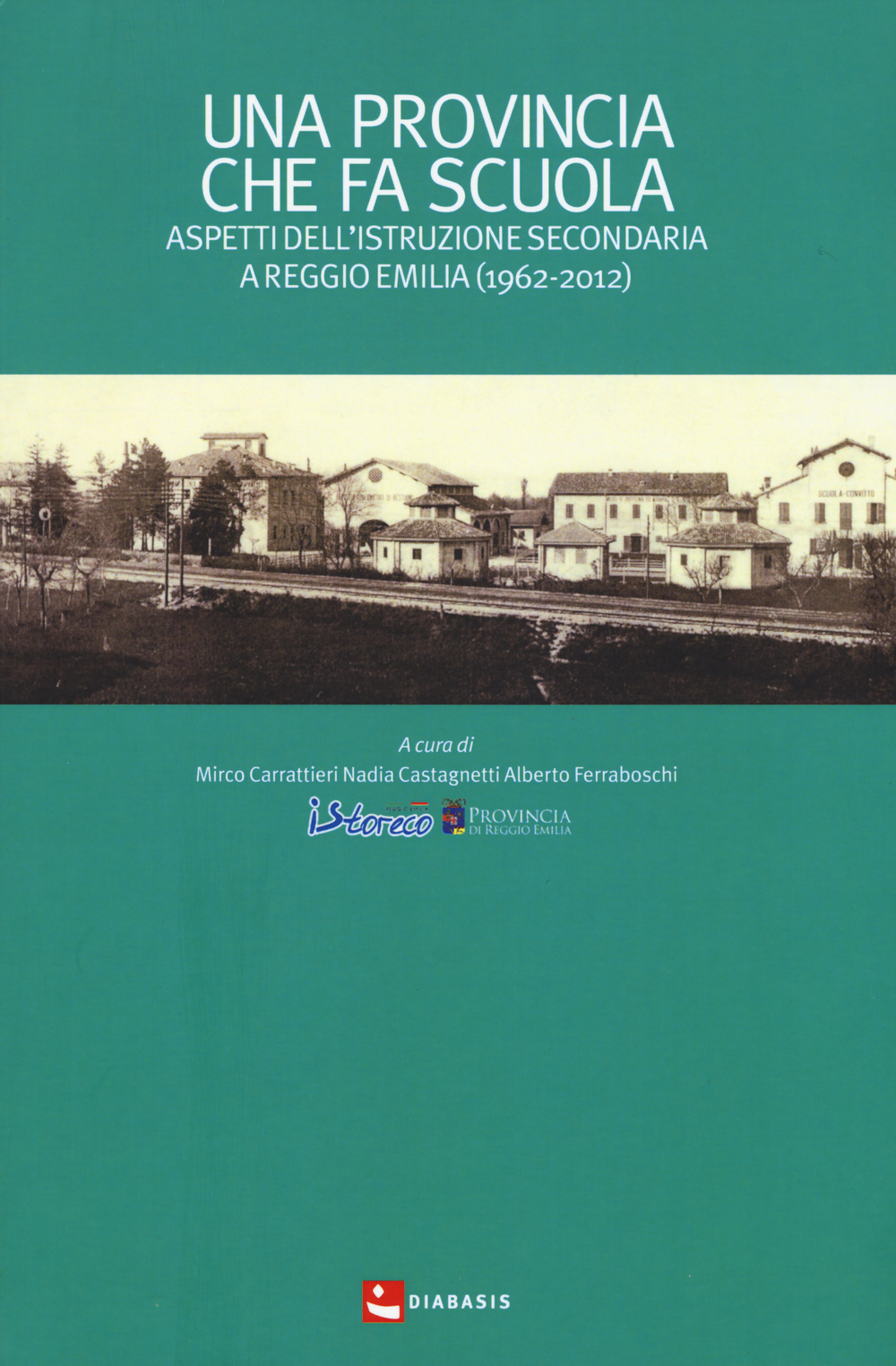 Una provincia che fa scuola. Aspetti dell'istruzione secondaria a Reggio Emilia (1962-2012)
