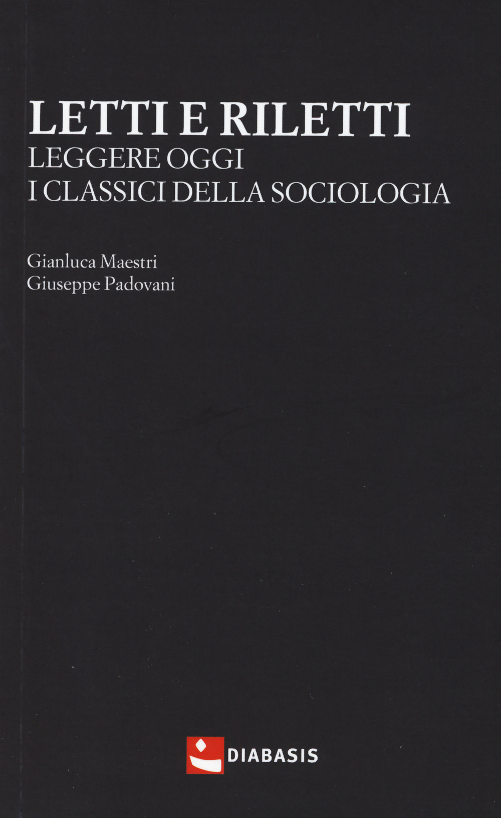 Letti e riletti. Leggere oggi i classici della sociologia