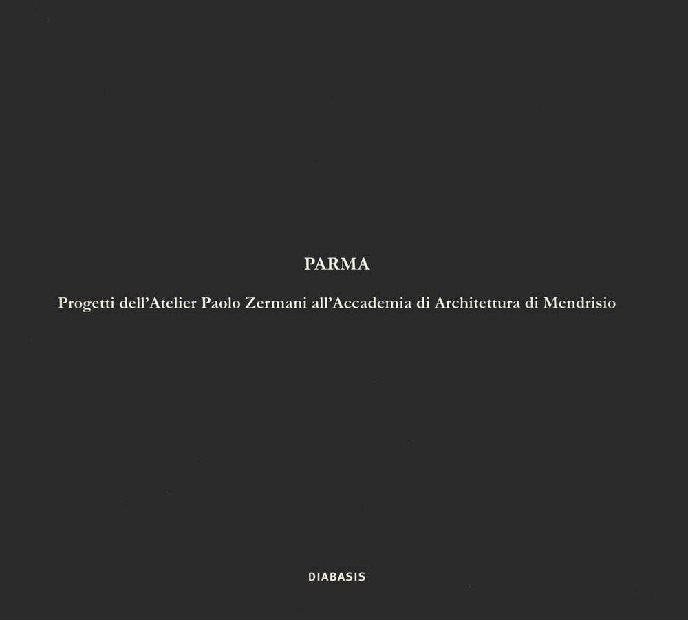 Parma. Progetti dell'Atelier Paolo Zermani all'Accademia di Architettura di Mendrisio