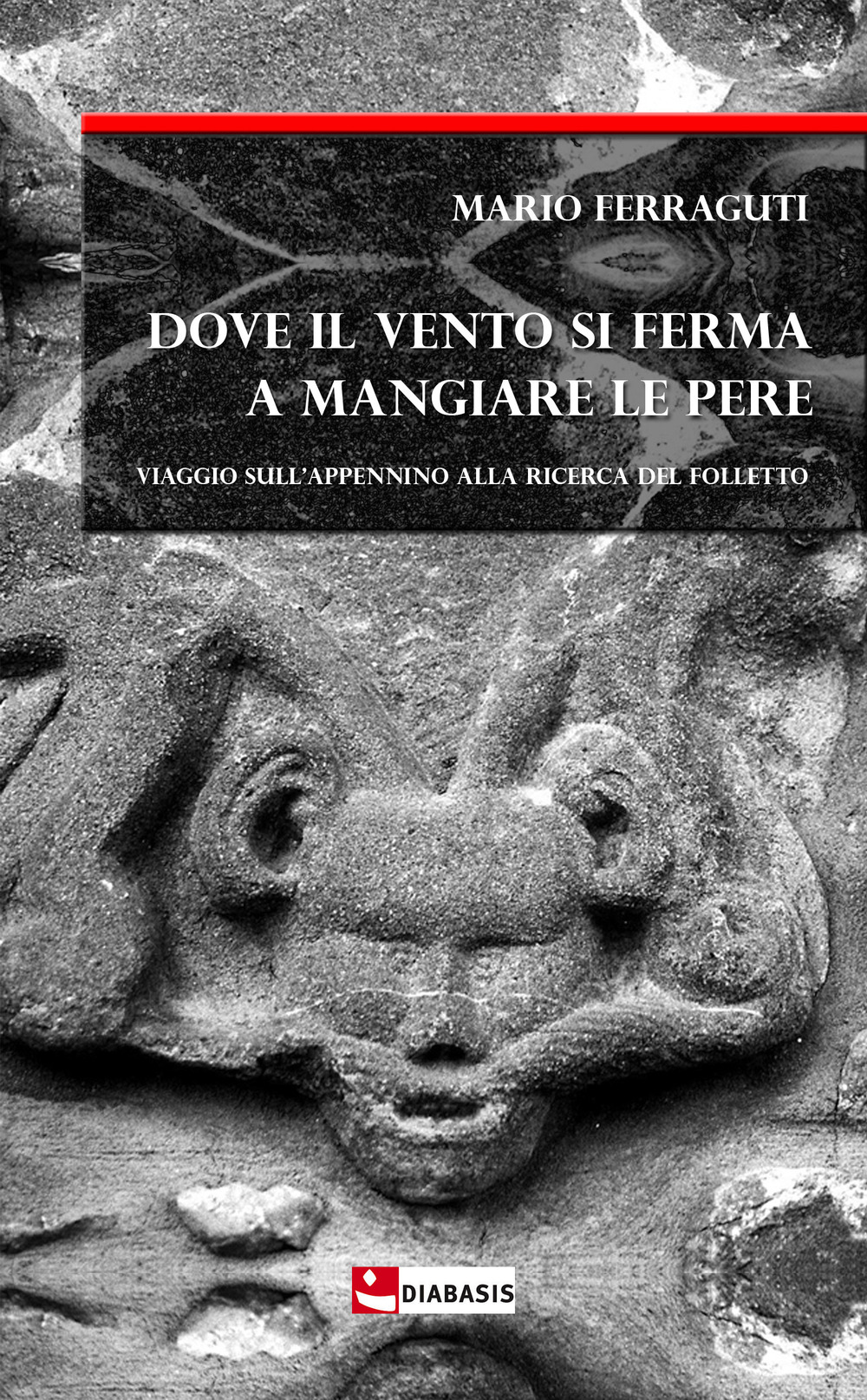 Dove il vento si ferma a mangiare le pere. Viaggio sull'Appennino alla ricerca del folletto