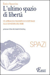 L'ultimo spazio di libertà. Un approccio umanistico e culturale alla geografia del mare