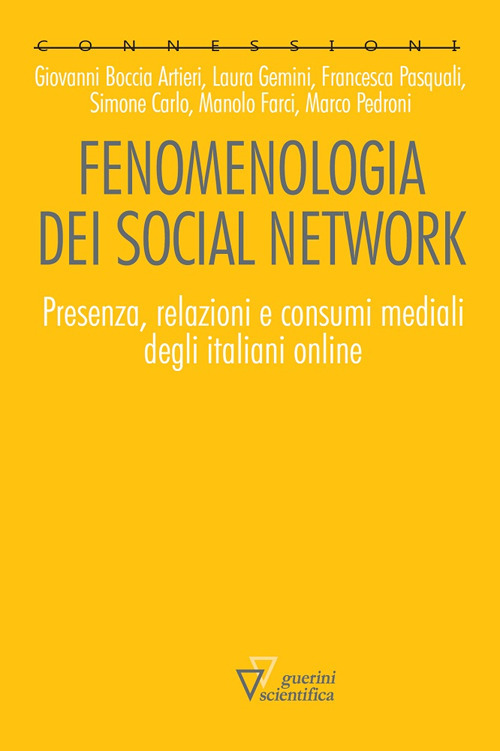 Fenomenologia dei social network. Presenza, relazioni e consumi mediali degli italiani online