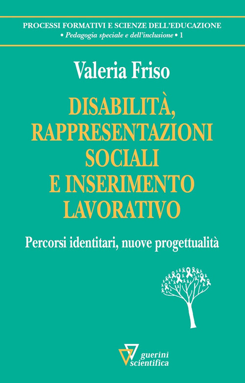 Disabilità, rappresentazioni sociali e inserimento lavorativo. Percorsi identitari, nuove progettualità