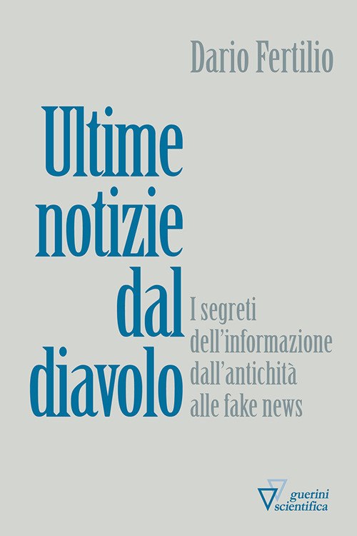 Ultime notizie dal diavolo. I segreti della disinformazione dall'antichità alle fake news