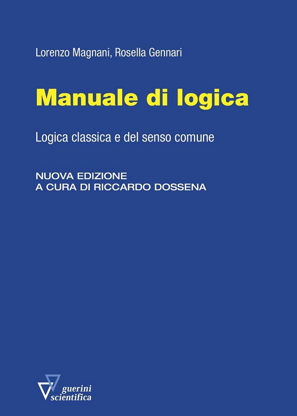 Manuale di logica. Logica classica e del senso comune. Nuova ediz.