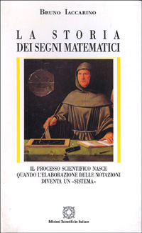 La storia dei segni matematici. Il processo scientifico nasce quando l'elaborazione delle notazioni diventa un «Sistema»