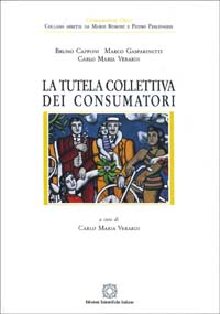 La tutela collettiva dei consumatori. Profili di diritto sostanziale e processuale