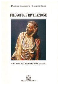 Filosofia e rivelazione. Una ricerca tra ragione e fede