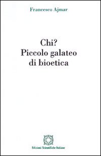 Chi? Piccolo galateo di bioetica