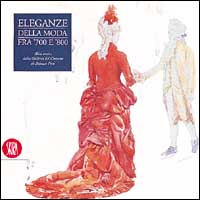 Eleganze della moda tra '700 e '800. Abiti storici dalla Galleria del costume di palazzo Pitti. Ediz. illustrata
