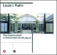 Louis I. Kahn. La costruzione del Kimbell Art Museum. Ediz. inglese
