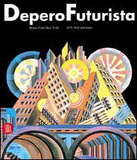 Fortunato Depero futuriste. De Rome à Paris 1915-1925. Ediz. illustrata