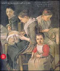Da Caravaggio a Ceruti. La scena di genere e l'immagine dei «Pitocchi». Ediz. illustrata