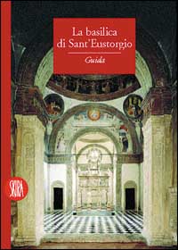 Basilica di S. Eustorgio. Ediz. illustrata