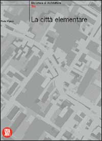La città elementare. Ediz. illustrata
