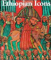 Ethiopian icons. Catalogue of the collection of the Institute of Ethiopian studies, Addis Abeba university. Ediz. illustrata