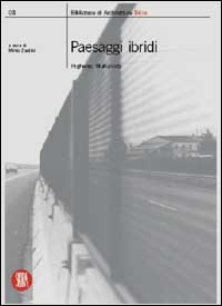 Paesaggi ibridi. Highway, multiplicity. Ediz. illustrata