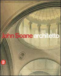 John Soane architetto 1753-1837. Ediz. illustrata