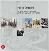Pietro Derossi. Per un'architettura narrativa. Architetture e progetti 1959-2000. Ediz. illustrata