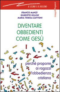 Diventare obbedienti come Gesù. Perché proporre ai ragazzi l'obbedienza cristiana