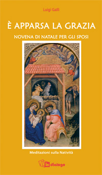 È apparsa la grazia. Novena di Natale per gli sposi. Meditazioni sulla Natività