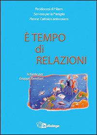 È tempo di relazioni. Schede per Gruppi familiari
