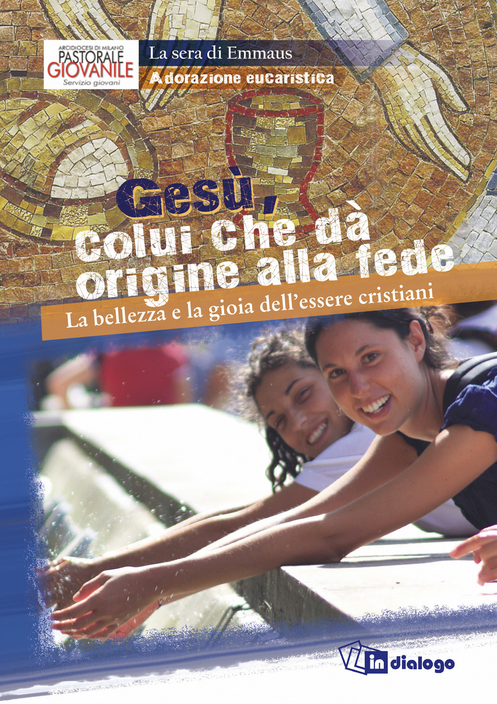Gesù, colui che da origine alla fede. La bellezza e la gioia dell'essere cristiani. Adorazione eucaristica