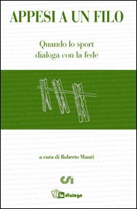 Appesi a un filo. Quando lo sport dialoga con la fede